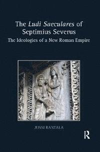 bokomslag The Ludi Saeculares of Septimius Severus