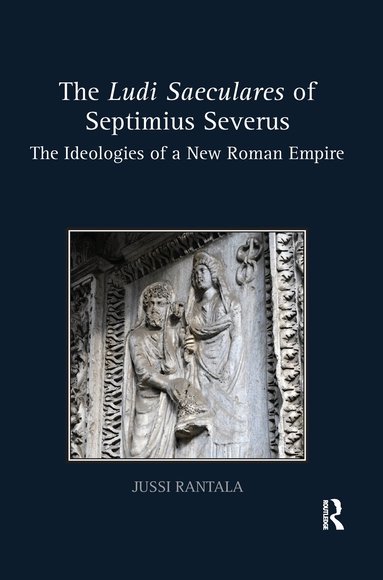 Jussi Rantala - Ludi Saeculares of Septimius Severus, Häftad