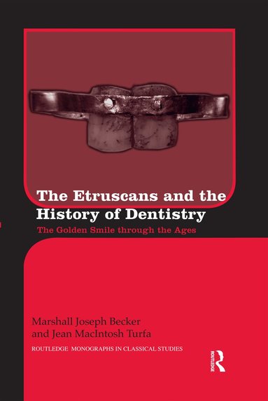 Marshall J. Becker, Jean MacIntosh Turfa - Etruscans and the History of Dentistry, Häftad