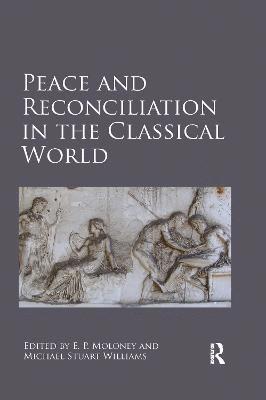 E. P. Moloney, Michael Stuart Williams - Peace and Reconciliation in the Classical World, Häftad