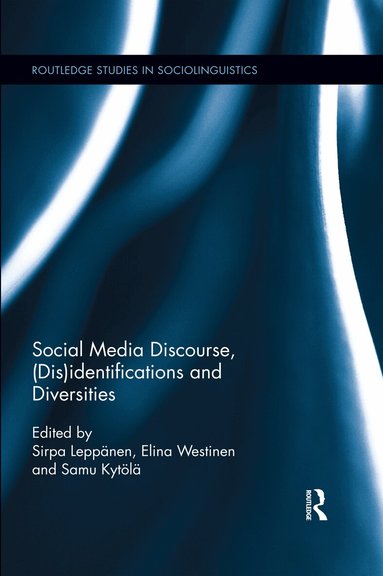 Sirpa Leppanen, Elina Westinen, Samu Kytola - Social Media Discourse, (Dis)identifications and Diversities, Häftad