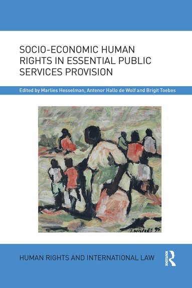 Marlies Hesselman, Antenor Hallo de Wolf, Brigit Toebes - Socio-Economic Human Rights in Essential Public Services Provision, Häftad