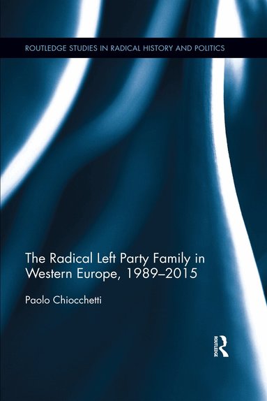 Paolo Chiocchetti - Radical Left Party Family in Western Europe, 1989-2015, Häftad
