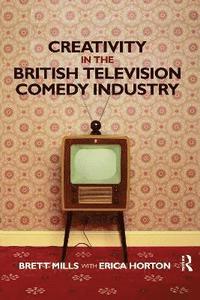bokomslag Creativity in the British Television Comedy Industry