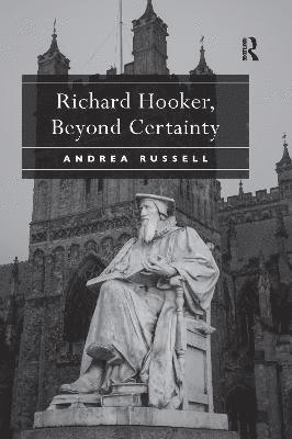Andrea Russell - Richard Hooker, Beyond Certainty, Häftad