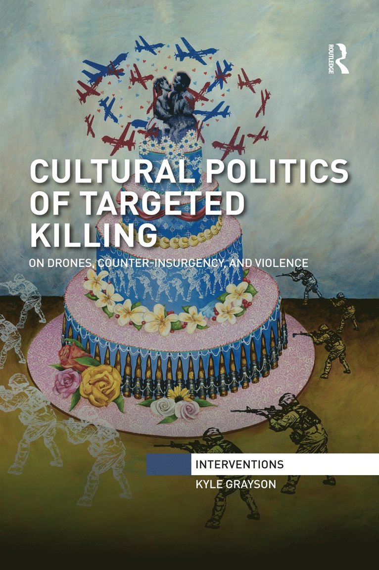 Kyle Grayson, UK) Grayson, Kyle (Newcastle University - Cultural Politics of Targeted Killing, Häftad