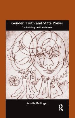 Anette Ballinger - Gender, Truth and State Power, Häftad