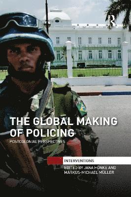 Jana Hönke, Markus-Michael Müller, UK) Honke, Jana (University of Edinburgh, Germany) Muller, Markus-Michael (Freie Universitat Berlin - Global Making of Policing, Häftad