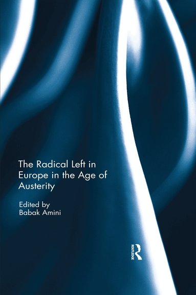 Babak Amini - Radical Left in Europe in the Age of Austerity, Häftad
