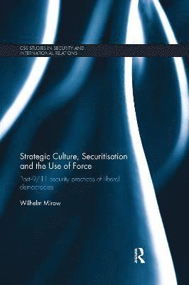 Strategic Culture, Securitisation and the Use of Force 1