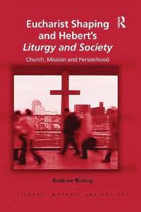 bokomslag Eucharist Shaping and Heberts Liturgy and Society