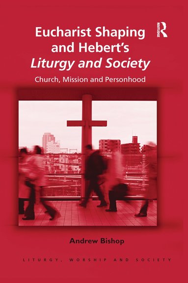 bokomslag Eucharist Shaping and Hebert's Liturgy and Society