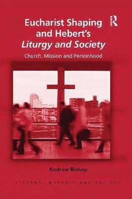 Eucharist Shaping and Heberts Liturgy and Society 1