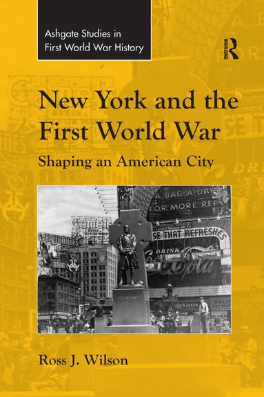 Ross J. Wilson - New York and the First World War, Häftad