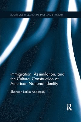 bokomslag Immigration, Assimilation, and the Cultural Construction of American National Identity