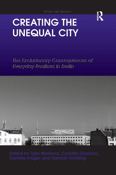 Talja Blokland, Carlotta Giustozzi, Daniela Krüger, Hannah Schilling - Creating the Unequal City, Häftad
