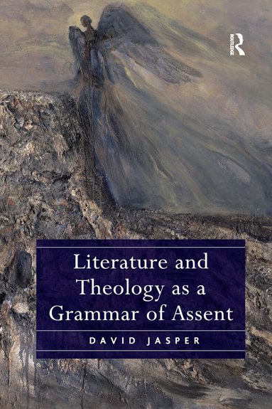 David Jasper - Literature and Theology as a Grammar of Assent, Häftad