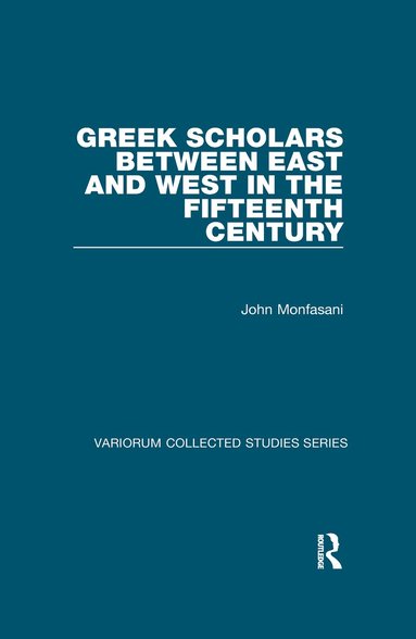 John Monfasani - Greek Scholars between East and West in the Fifteenth Century, Häftad