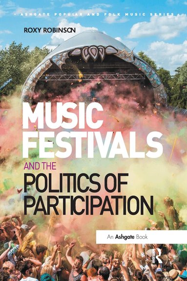 Roxy Robinson - Music Festivals and the Politics of Participation, Häftad