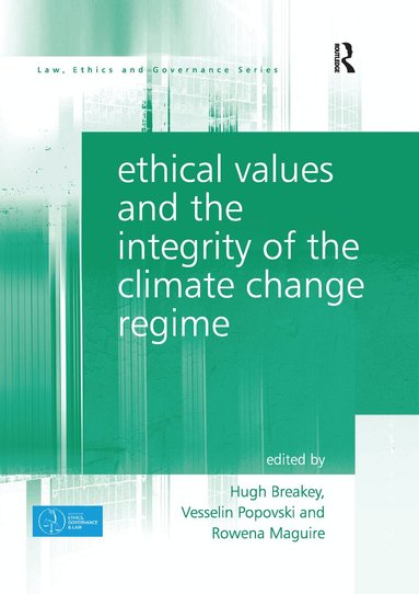Hugh Breakey, Vesselin Popovski, Hugh Breakey, Vesselin Popovski, Rowena Maguire - Ethical Values and the Integrity of the Climate Change Regime, Häftad