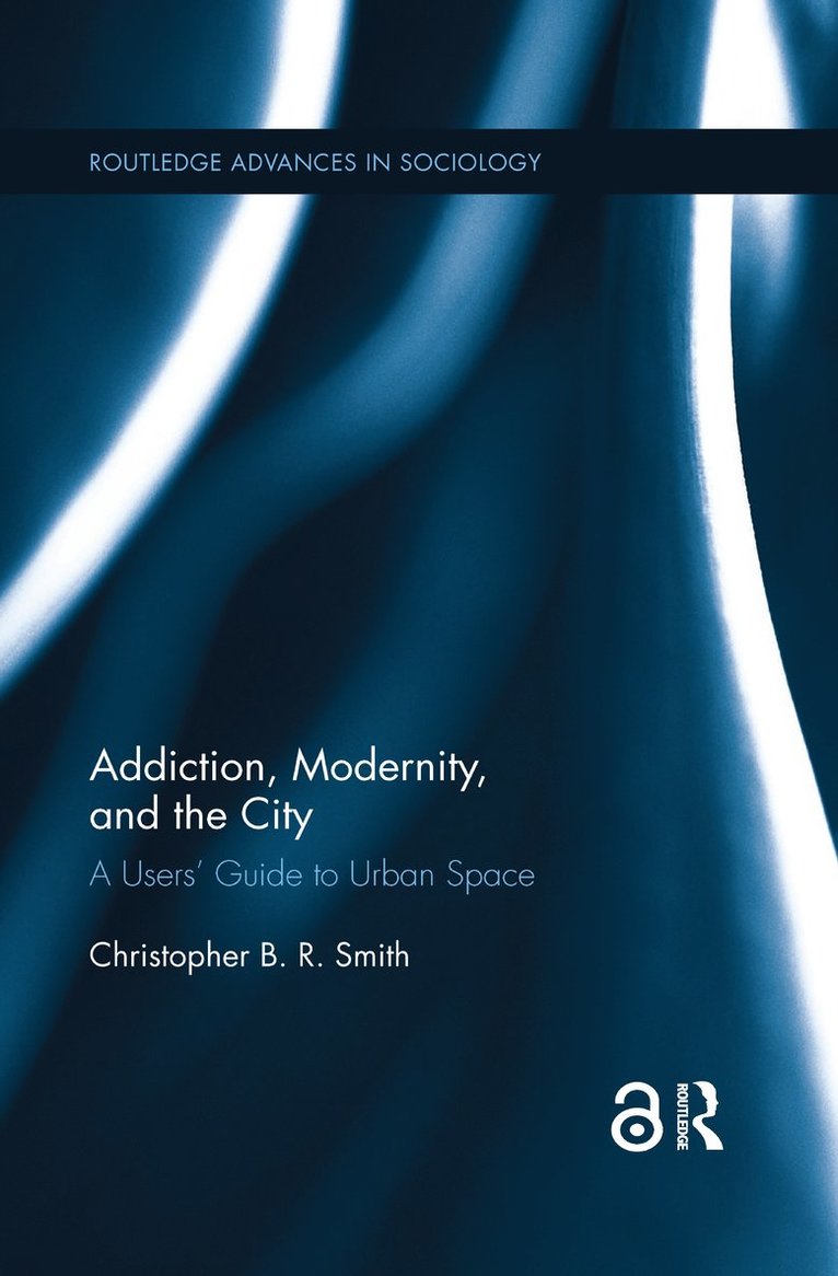 Christopher B.R. Smith, Christopher B. R. Smith - Addiction, Modernity, and the City, Häftad
