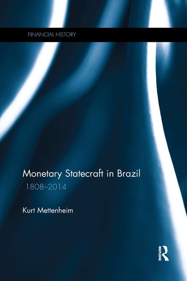 Kurt Mettenheim - Monetary Statecraft in Brazil, Häftad