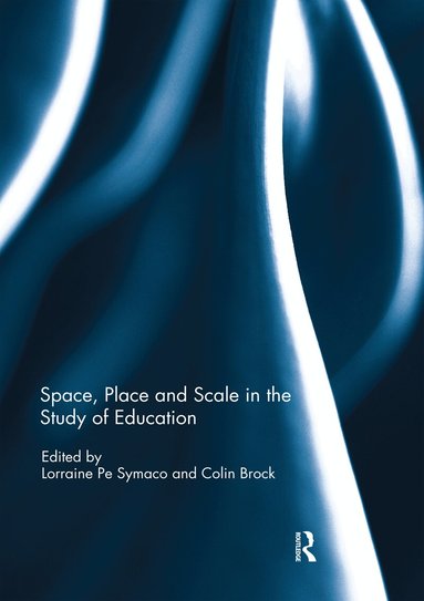 Lorraine Symaco, Colin Brock - Space, Place and Scale in the Study of Education, Häftad