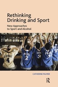 bokomslag Rethinking Drinking and Sport