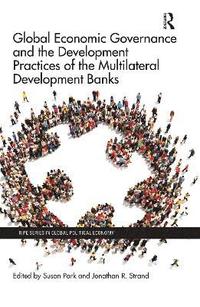 bokomslag Global Economic Governance and the Development Practices of the Multilateral Development Banks