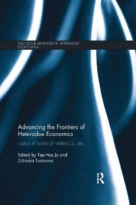 Tae-Hee Jo, Zdravka Todorova - Advancing the Frontiers of Heterodox Economics, Häftad