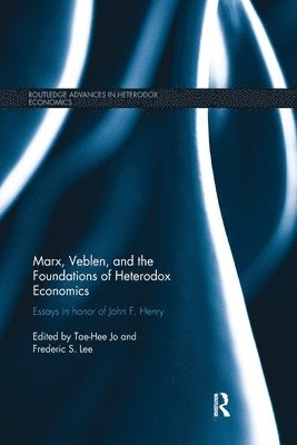 Tae-Hee Jo, Frederic Lee - Marx, Veblen, and the Foundations of Heterodox Economics, Häftad