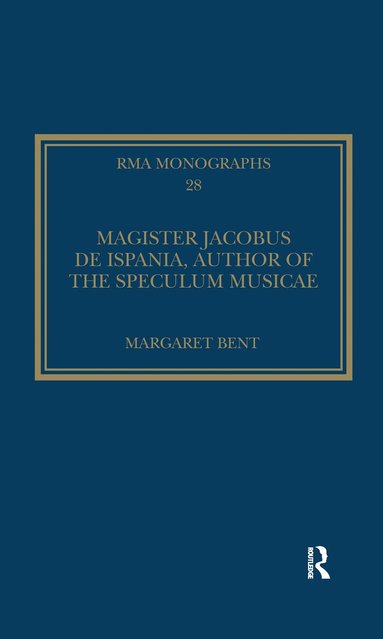 Margaret Bent - Magister Jacobus de Ispania, Author of the Speculum musicae, Häftad