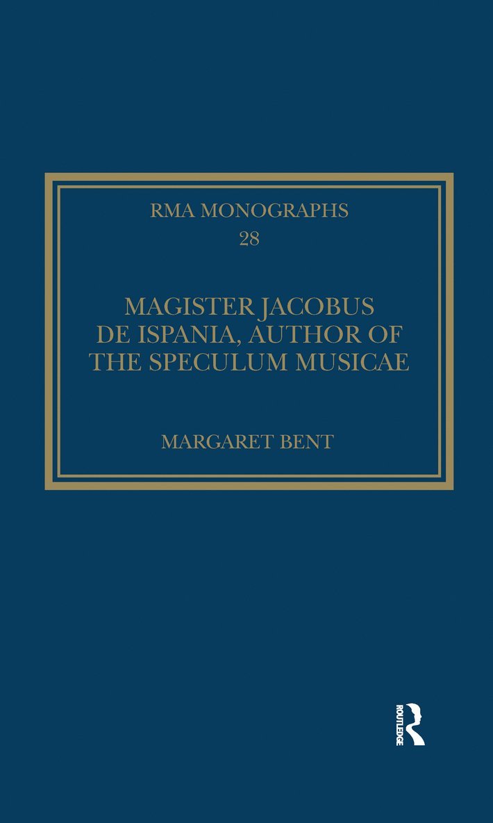 Margaret Bent - Magister Jacobus de Ispania, Author of the Speculum musicae, Häftad