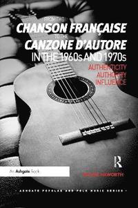 bokomslag From the chanson franaise to the canzone d'autore in the 1960s and 1970s