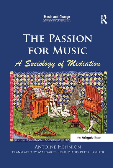 Antoine Hennion, translated by Margaret Rigaud - Passion for Music: A Sociology of Mediation, Häftad
