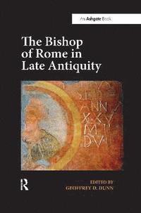 bokomslag The Bishop of Rome in Late Antiquity