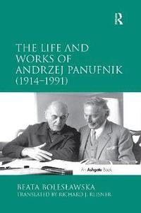 bokomslag The Life and Works of Andrzej Panufnik (19141991)