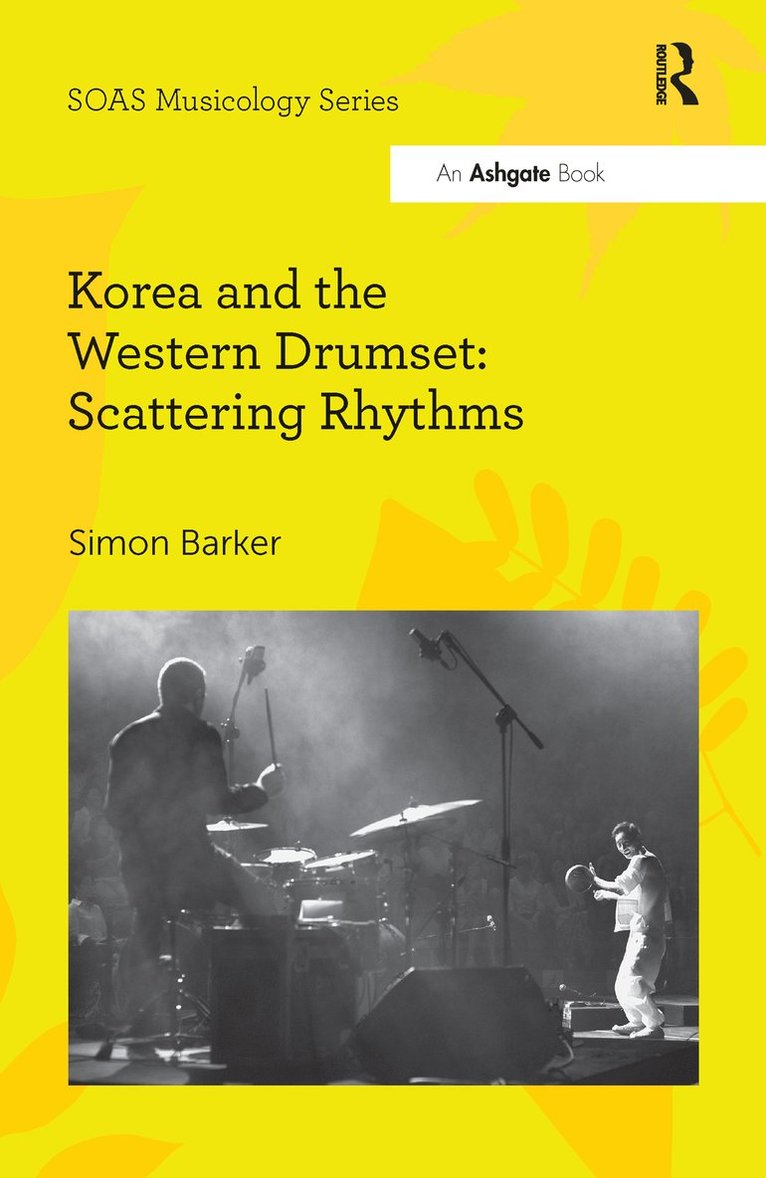 Simon Barker - Korea and the Western Drumset: Scattering Rhythms, Häftad