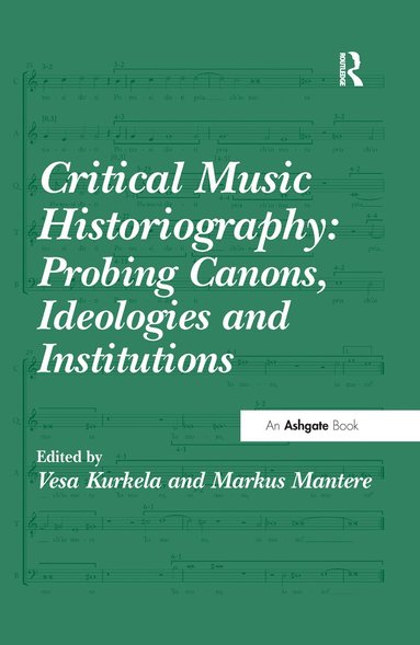 bokomslag Critical Music Historiography: Probing Canons, Ideologies and Institutions