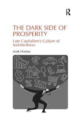 Mark Horsley - Dark Side of Prosperity, Häftad