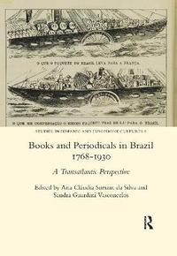 bokomslag Books and Periodicals in Brazil 1768-1930