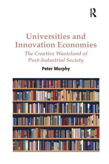 Peter Murphy - Universities and Innovation Economies, Häftad