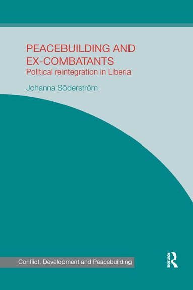 Johanna Söderström - Peacebuilding and Ex-Combatants, Häftad