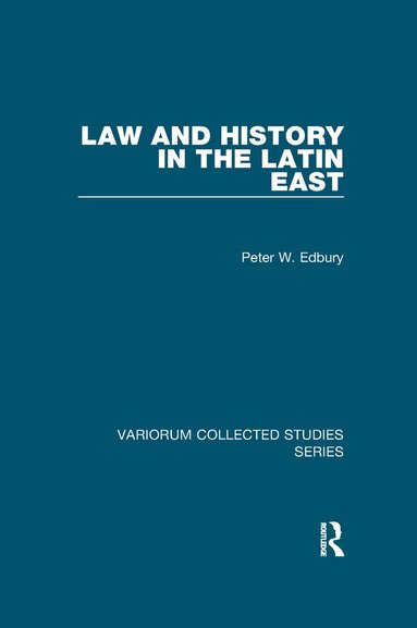 Peter W. Edbury - Law and History in the Latin East, Häftad