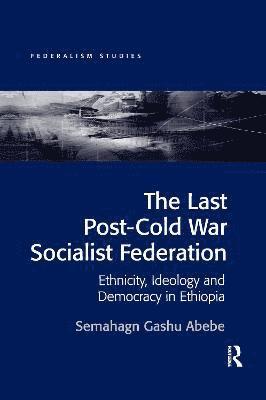 Semahagn Gashu Abebe - Last Post-Cold War Socialist Federation, Häftad