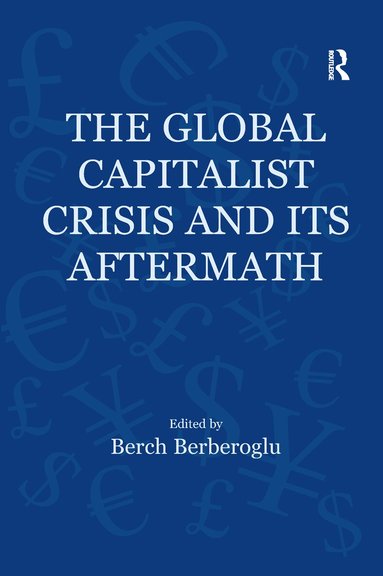 Berch Berberoglu - Global Capitalist Crisis and Its Aftermath, Häftad