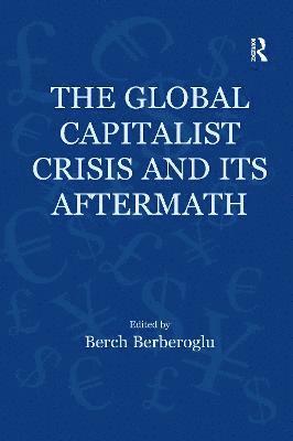 bokomslag The Global Capitalist Crisis and Its Aftermath