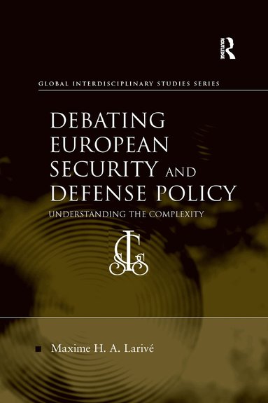 Maxime H. A. Larivé - Debating European Security and Defense Policy, Häftad