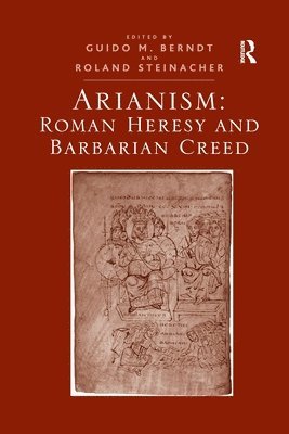Arianism: Roman Heresy and Barbarian Creed 1