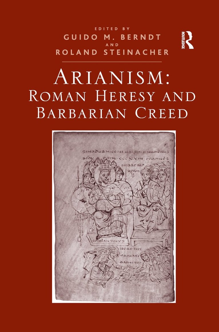 Arianism: Roman Heresy and Barbarian Creed 1